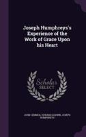 Joseph Humphreys's Experience of the Work of Grace Upon His Heart