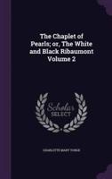 The Chaplet of Pearls; or, The White and Black Ribaumont Volume 2