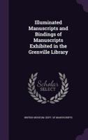 Illuminated Manuscripts and Bindings of Manuscripts Exhibited in the Grenville Library