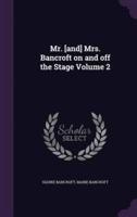 Mr. [And] Mrs. Bancroft on and Off the Stage Volume 2