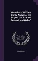 Memoirs of William Smith, Author of the "Map of the Strata of England and Wales"
