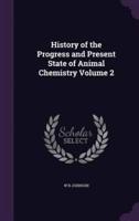 History of the Progress and Present State of Animal Chemistry Volume 2