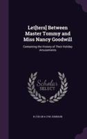 Let[ters] Between Master Tommy and Miss Nancy Goodwill