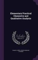 Elementary Practical Chemistry and Qualitative Analysis