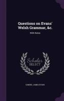 Questions on Evans' Welsh Grammar, &C.
