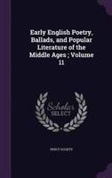 Early English Poetry, Ballads, and Popular Literature of the Middle Ages; Volume 11
