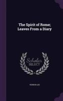 The Spirit of Rome; Leaves From a Diary
