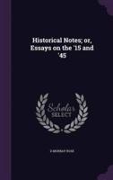 Historical Notes; or, Essays on the '15 and '45