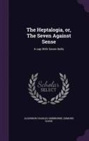 The Heptalogia, or, The Seven Against Sense