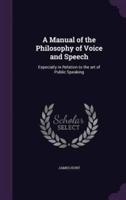 A Manual of the Philosophy of Voice and Speech