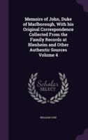 Memoirs of John, Duke of Marlborough, With His Original Correspondence Collected From the Family Records at Blenheim and Other Authentic Sources Volume 4