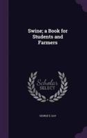 Swine; a Book for Students and Farmers