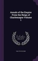 Annals of the Empire From the Reign of Charlemagne Volume 1
