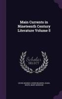 Main Currents in Nineteenth Century Literature Volume 5