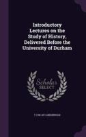 Introductory Lectures on the Study of History, Delivered Before the University of Durham