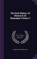 The Irish Nation, Its History & Its Biography Volume 7
