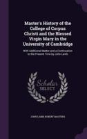 Master's History of the College of Corpus Christi and the Blessed Virgin Mary in the University of Cambridge