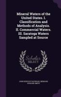 Mineral Waters of the United States. I. Classification and Methods of Analysis. II. Commercial Waters. III. Saratoga Waters Sampled at Source