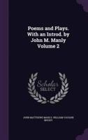 Poems and Plays. With an Introd. By John M. Manly Volume 2