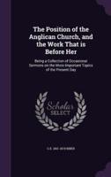 The Position of the Anglican Church, and the Work That Is Before Her