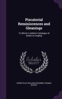 Piscatorial Reminiscences and Gleanings