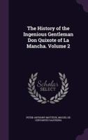 The History of the Ingenious Gentleman Don Quixote of La Mancha. Volume 2