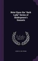 Note Upon the Dark Lady Series of Shakspeare's Sonnets