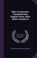 Odes of Anacreon. Translated Into English Verse, With Notes Volume 01
