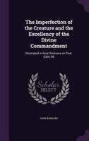 The Imperfection of the Creature and the Excellency of the Divine Commandment