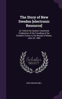 The Story of New Sweden [Electronic Resource]