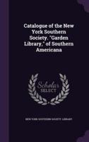 Catalogue of the New York Southern Society. "Garden Library," of Southern Americana
