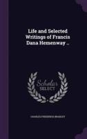 Life and Selected Writings of Francis Dana Hemenway ..