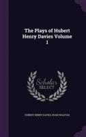 The Plays of Hubert Henry Davies Volume 1
