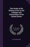 The Study of the History of Art in the Colleges and Universities of the United States