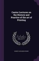 Cantor Lectures on the History and Practice of the Art of Printing