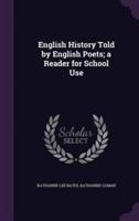 English History Told by English Poets; a Reader for School Use