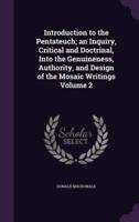 Introduction to the Pentateuch; an Inquiry, Critical and Doctrinal, Into the Genuineness, Authority, and Design of the Mosaic Writings Volume 2