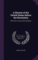 A History of the United States Before the Revolution