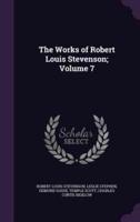 The Works of Robert Louis Stevenson; Volume 7