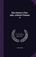 The Pastor's Fire-Side, a Novel Volume 3