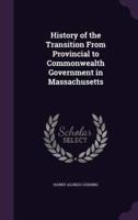 History of the Transition From Provincial to Commonwealth Government in Massachusetts