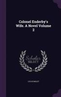 Colonel Enderby's Wife. A Novel Volume 2