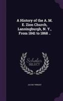 A History of the A. M. E. Zion Church, Lansingburgh, N. Y., From 1841 to 1868 ..