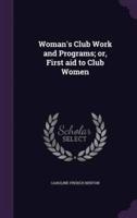 Woman's Club Work and Programs; or, First Aid to Club Women