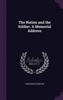 The Nation and the Soldier. A Memorial Address