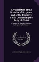 A Vindication of the Doctrine of Scripture, and of the Primitive Faith, Concerning the Deity of Christ