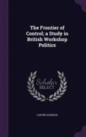 The Frontier of Control; a Study in British Workshop Politics