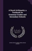 A Rural Arithmetic; a Textbook for Grammar Grades and Secondary Schools