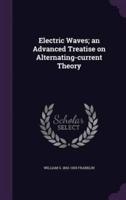 Electric Waves; an Advanced Treatise on Alternating-Current Theory