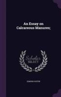 An Essay on Calcareous Manures;